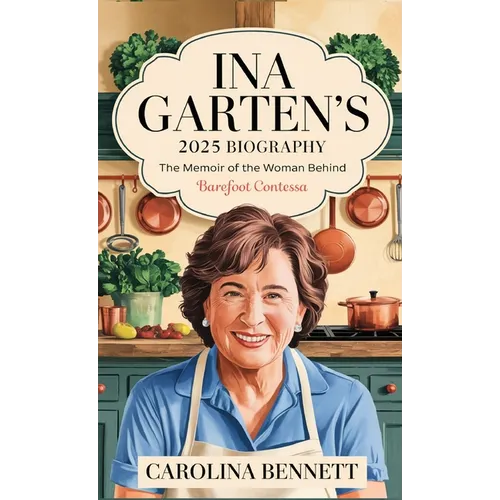 Ina Garten's 2025 Biography: The Memoir of the Woman Behind Barefoot Contessa - Hardcover