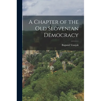 A Chapter of the Old Slovenian Democracy - Paperback