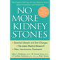 No More Kidney Stones: The Experts Tell You All You Need to Know about Prevention and Treatment - Paperback