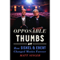 Opposable Thumbs: How Siskel & Ebert Changed Movies Forever - Hardcover