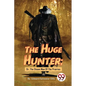 The Huge Hunter; Or, The Steam Man Of The Prairies - Paperback