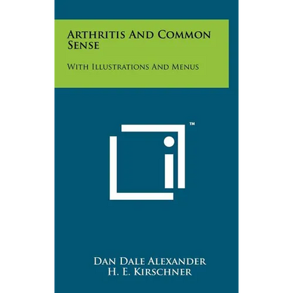 Arthritis And Common Sense: With Illustrations And Menus - Hardcover