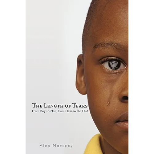 The Length of Tears: From Boy to Man, from Haiti to the USA - Paperback