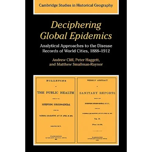 Deciphering Global Epidemics: Analytical Approaches to the Disease Records of World Cities, 1888 1912 - Paperback