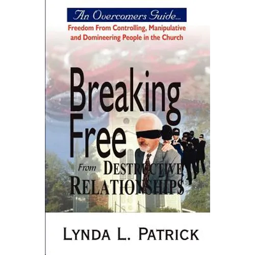 Breaking Free from Destructive Relationships - Paperback