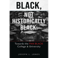 Black, Not Historically Black: Towards the Pan Black College and University - Paperback