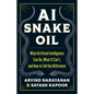 AI Snake Oil: What Artificial Intelligence Can Do, What It Can't, and How to Tell the Difference - Hardcover