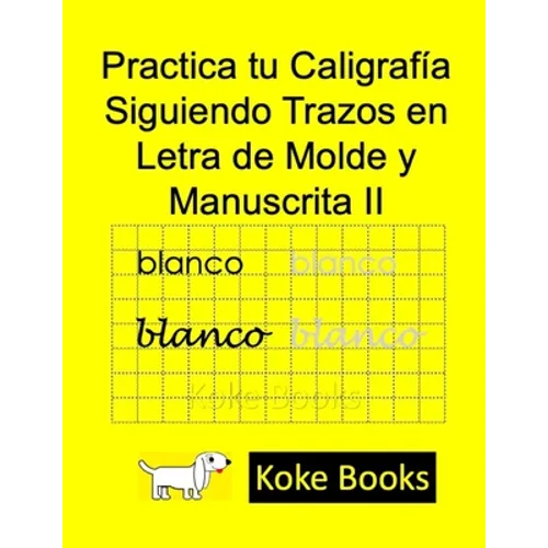Practica tu Caligrafía Siguiendo Trazos en Letra de Molde y Manuscrita II: Coke Books - Paperback
