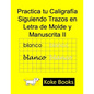 Practica tu Caligrafía Siguiendo Trazos en Letra de Molde y Manuscrita II: Coke Books - Paperback