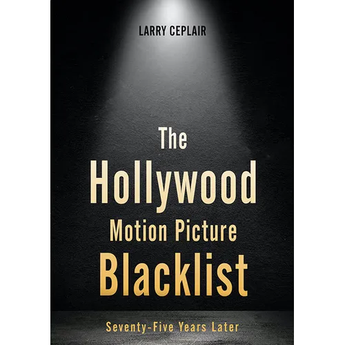 The Hollywood Motion Picture Blacklist: Seventy-Five Years Later - Hardcover