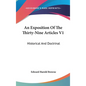 An Exposition Of The Thirty-Nine Articles V1: Historical And Doctrinal - Hardcover