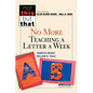 No More Teaching a Letter a Week - Paperback