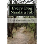 Every Dog Needs a Job: The Adventures of Leroy Brown Continue Through Chloe Brown's Perpective - Paperback