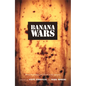 Banana Wars: Power, Production, and History in the Americas - Paperback
