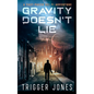 Gravity Doesn't Lie: A Fast-Paced Dystopian Solar System Adventure - Paperback