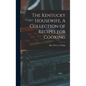 The Kentucky Housewife. A Collection of Recipes for Cooking - Hardcover