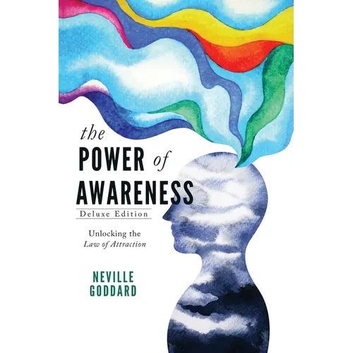 The Power of Awareness: Unlocking the Law of Attraction (Deluxe Edition) - Paperback