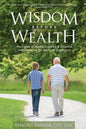 Wisdom Before Wealth: Principles of Wealth Creation and Financial Independence for the Next Generation - Paperback