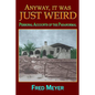 Anyway, it was Just Weird!: Personal Accounts of the Paranormal (black and white) - Paperback