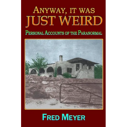 Anyway, it was Just Weird!: Personal Accounts of the Paranormal (black and white) - Paperback