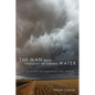 The Man Who Thought He Owned Water: On the Brink with American Farms, Cities, and Food - Paperback