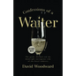 Confessions of a Waiter: The Good, the Bad and the Downright Outrageous Side of the Hotel Industry - Paperback