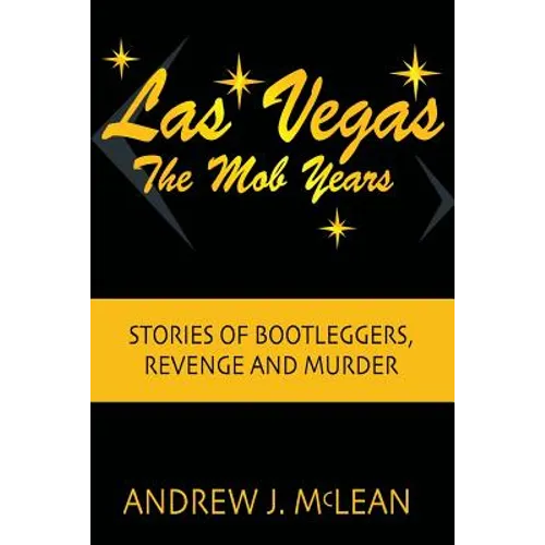 Las Vegas The Mob Years: Stories of Bootleggers, Revenge and Murder - Paperback