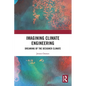 Imagining Climate Engineering: Dreaming of the Designer Climate - Paperback