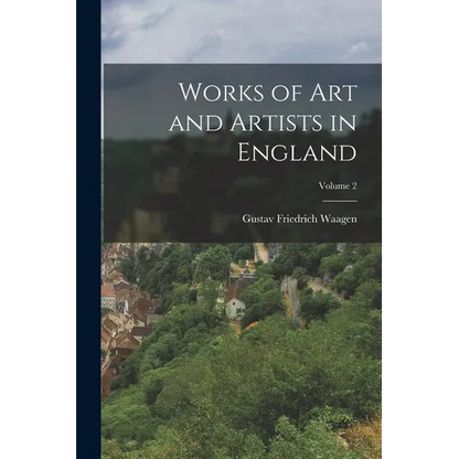 Works of Art and Artists in England; Volume 2 - Paperback