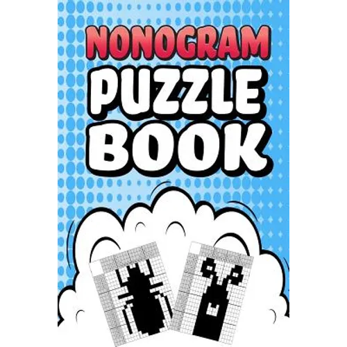 Nonogram Puzzle Book: 75 Mosaic Logic Grid Puzzles For Adults and Kids Perfect 6x9 Travel Size To Take With You Anywhere - Paperback