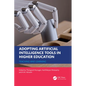 Adopting Artificial Intelligence Tools in Higher Education: Teaching and Learning - Paperback