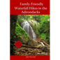Family Friendly Waterfall Hikes in the Adirondacks - Paperback
