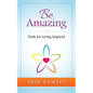 Be Amazing: Tools for Living INspired - Paperback