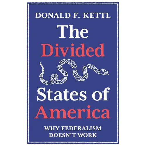 The Divided States of America: Why Federalism Doesn't Work - Paperback