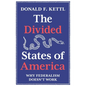 The Divided States of America: Why Federalism Doesn't Work - Paperback