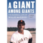 A Giant Among Giants: The Baseball Life of Willie McCovey - Hardcover