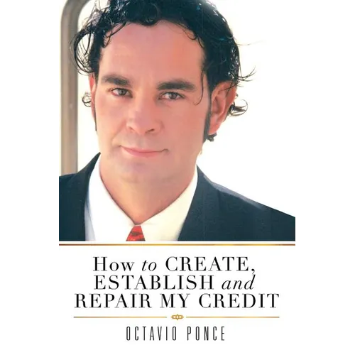 How to Create, Establish and Repair My Credit - Paperback