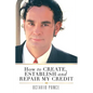 How to Create, Establish and Repair My Credit - Paperback