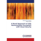 A Novel Approach to Fully Homomorphic Encryption with Cloud Security - Paperback