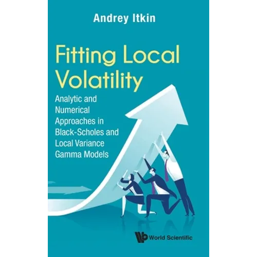 Fitting Local Volatility: Analytic and Numerical Approaches in Black-Scholes and Local Variance Gamma Models - Hardcover