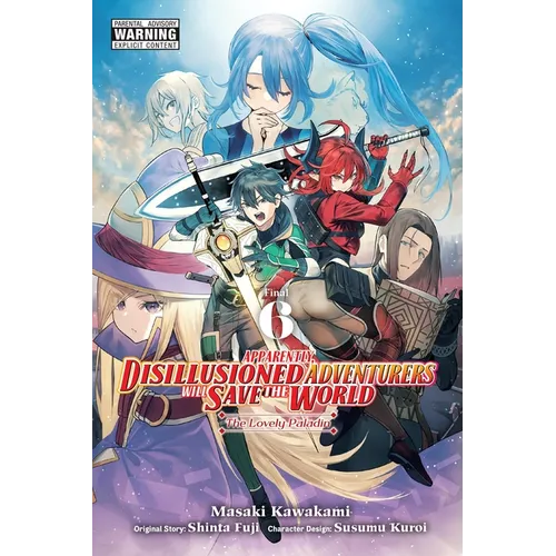 Apparently, Disillusioned Adventurers Will Save the World, Vol. 6 (Manga) - Paperback