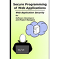 Secure Programming of Web Applications: Web Application Security for Software Developers and Project Managers - Paperback