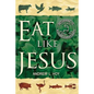 Eat Like Jesus: Returning to Kosher Christianity - Paperback