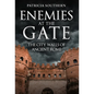 Enemies at the Gate: The City Walls of Ancient Rome - Hardcover