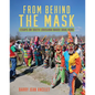 From Behind the Mask: Essays on South Louisiana Mardi Gras Runs - Paperback