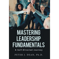 Mastering Leadership Fundamentals: A Self-Directed Journey - Hardcover