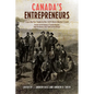 Canada's Entrepreneurs: From the Fur Trade to the 1929 Stock Market Crash: Portraits from the Dictionary of Canadian Biography - Paperback