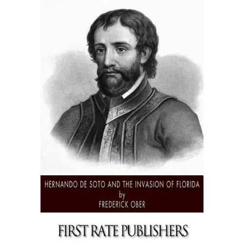 Hernando de Soto and the Invasion of Florida - Paperback