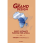 The Grand Design: God's ultimate purpose for Africa - Paperback