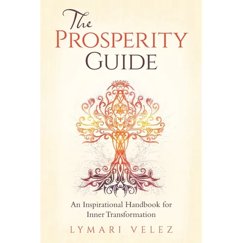 The Prosperity Guide: An Inspirational Handbook for Inner Transformation - Paperback